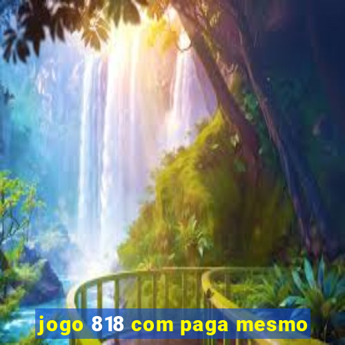 jogo 818 com paga mesmo